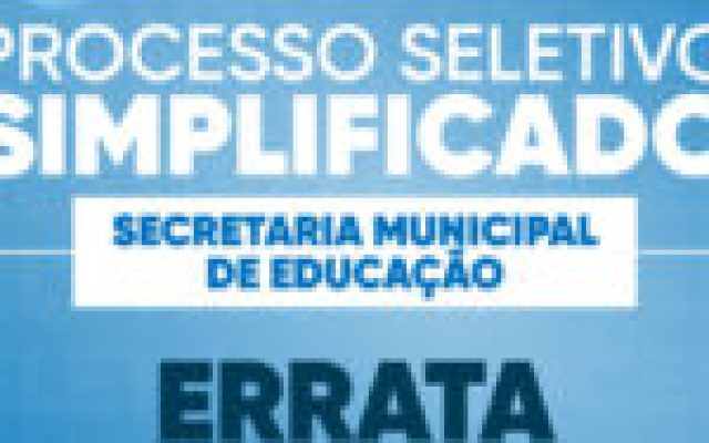 Secretaria de Educação divulga errata do Processo Seletivo Simplificado