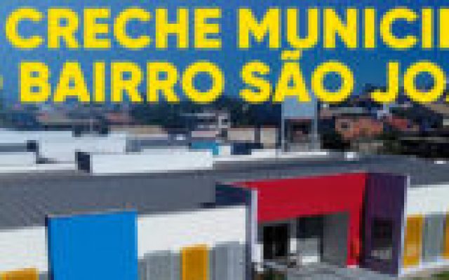 Matrículas para a nova Creche Municipal do Bairro São João começam nesta segunda-feira (03)